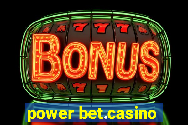 power bet.casino